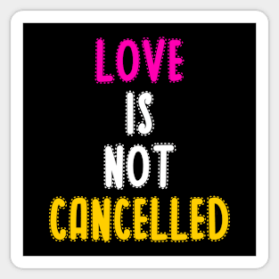 Love is not cancelled Sticker